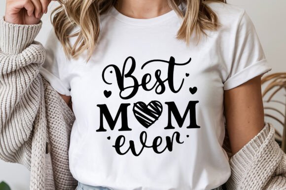 Best Mom Ever, Mom T-shirt SVG: A Designer’s Review