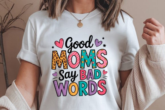 Good Moms Say Bad Words SVG: Embroidery Design Review