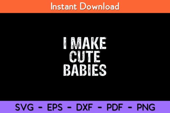 I Make Cute Babies Funny New Dad Mom Gif: A Designer’s Review
