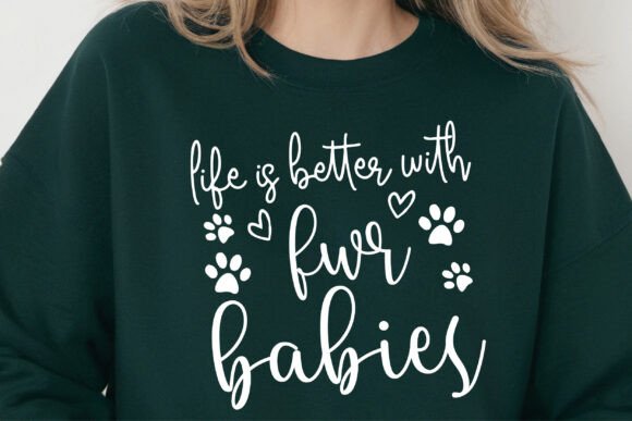 Life is Better with Fur Babies Cats Love