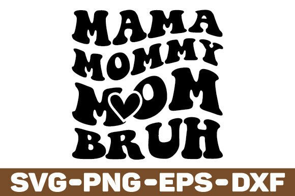 Mama Mommy Mom Bruh Svg: A Designer s Real Stitch Review