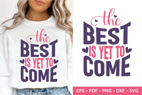 The Best is Yet to Come SVG, Mom Shirt: A Designer's Review